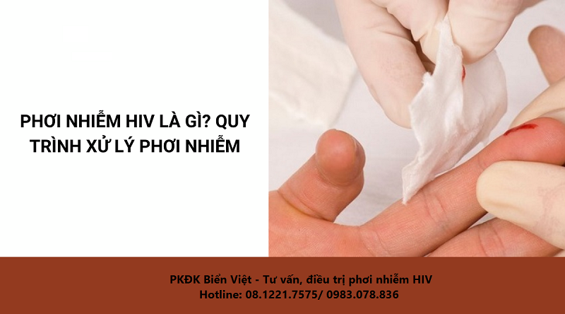 Các trường hợp phơi nhiễm HIV và cách xử lý.